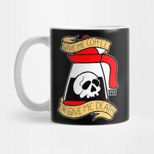 Give Me Coffee or Give Me Death Mug